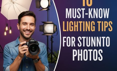 10 Must-Know Lighting Tips for Stunning Photos 11 lighting tips stunning photos